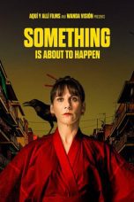 Nonton film Streaming Something Is About to Happen (2023) subtitle Bahasa Indonesia