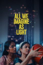 Nonton film Streaming All We Imagine as Light (2024) terbaru