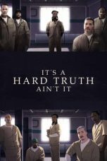 Nonton film Streaming It’s a Hard Truth Ain’t It (2018) subtitle Bahasa Indonesia