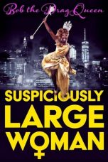 Nonton film Streaming Bob the Drag Queen: Suspiciously Large Woman (2017) subtitle Bahasa Indonesia