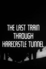 Nonton film Streaming The Last Train Through Harecastle Tunnel (1969) subtitle Bahasa Indonesia