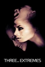 Nonton film Streaming Three… Extremes (2004) subtitle Bahasa Indonesia