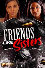 Nonton film Streaming Friends Like Sisters (2023) subtitle Bahasa Indonesia