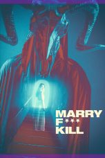 Nonton film Streaming Marry F*** Kill (2023) subtitle Bahasa Indonesia