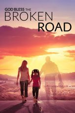 Nonton film Streaming God Bless the Broken Road (2018) subtitle Bahasa Indonesia