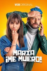 Nonton film Streaming María, ¡Me muero! (2024) subtitle Bahasa Indonesia