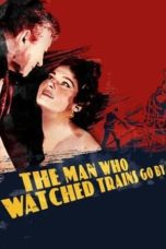 Nonton film Streaming The Man Who Watched Trains Go By (1952) subtitle Bahasa Indonesia