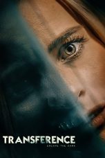 Nonton film Streaming Transference: Escape the Dark (2020) subtitle Bahasa Indonesia