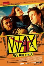 Nonton film Streaming Wax – We Are The X (2016) subtitle Bahasa Indonesia