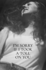 Nonton film Streaming I’m Sorry If I Took a Toll on You (2021) subtitle Bahasa Indonesia
