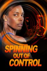 Nonton film Streaming Spinning Out of Control (2023) subtitle Bahasa Indonesia