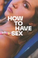 Nonton film Streaming How to Have Sex (2023) subtitle Bahasa Indonesia