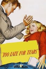 Nonton film Streaming Too Late for Tears (1949) subtitle Bahasa Indonesia