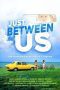 Nonton film Streaming Just Between Us (2018) subtitle Bahasa Indonesia