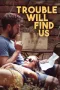 Nonton film Streaming Trouble Will Find Us (2020) subtitle Bahasa Indonesia