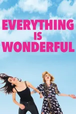 Nonton film Streaming Everything is Wonderful (2019) subtitle Bahasa Indonesia