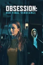 Nonton film Streaming Obsession: Her Final Vengeance (2020) subtitle Bahasa Indonesia